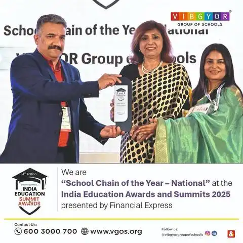 VIBGYOR Group of Schools wins
 "School Chain of the Year — National" at the
India Education Awards and Summits 2025
presented by Financial Express